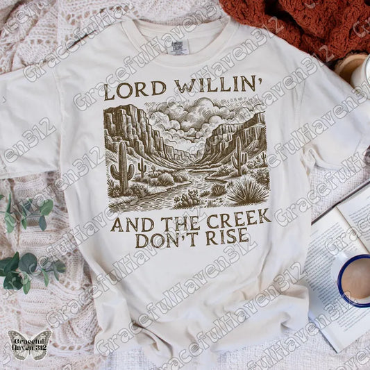 Preorder - Lord Willing and the Creek Don’t Rise Tee