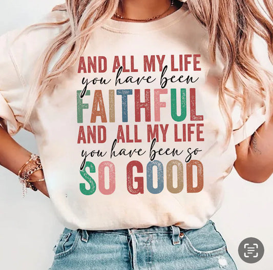 Preorder - All My Life You Have Been Faithful Tee