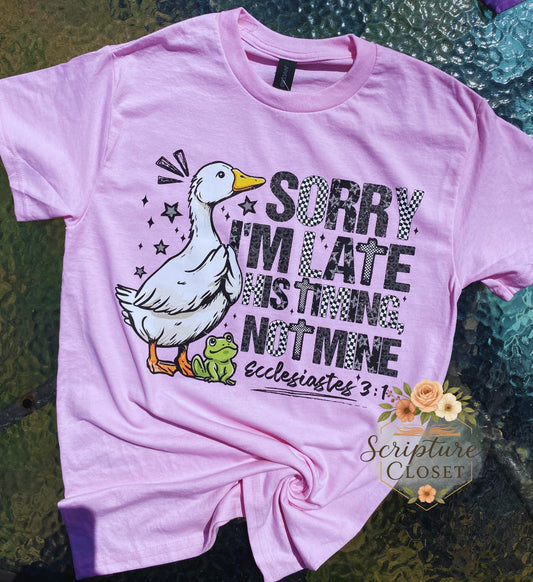 Sorry I’m Late, His Timing Not Mine Tee