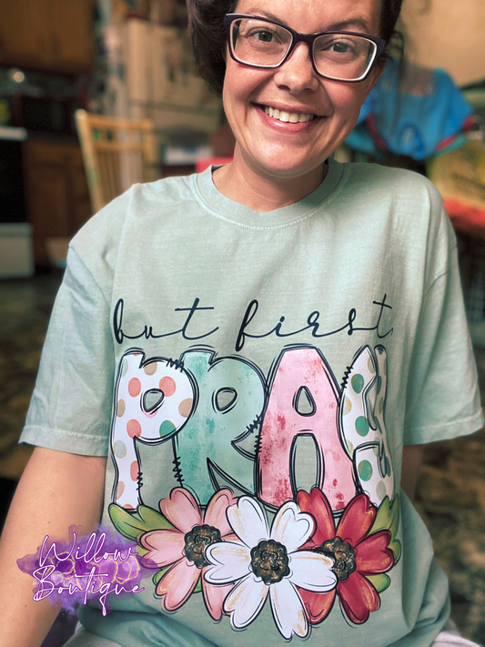 Preorder - But First Pray Floral Tee