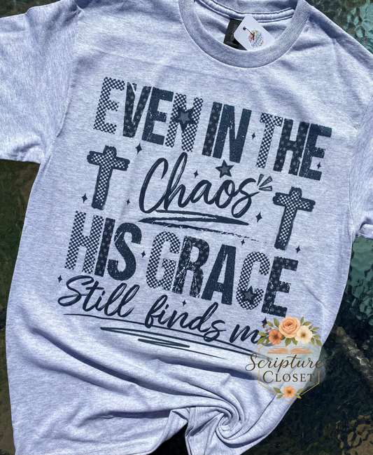 Even In The Chaos Tee