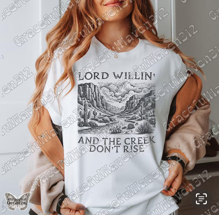 Preorder - Lord Willing and the Creek Don’t Rise Tee