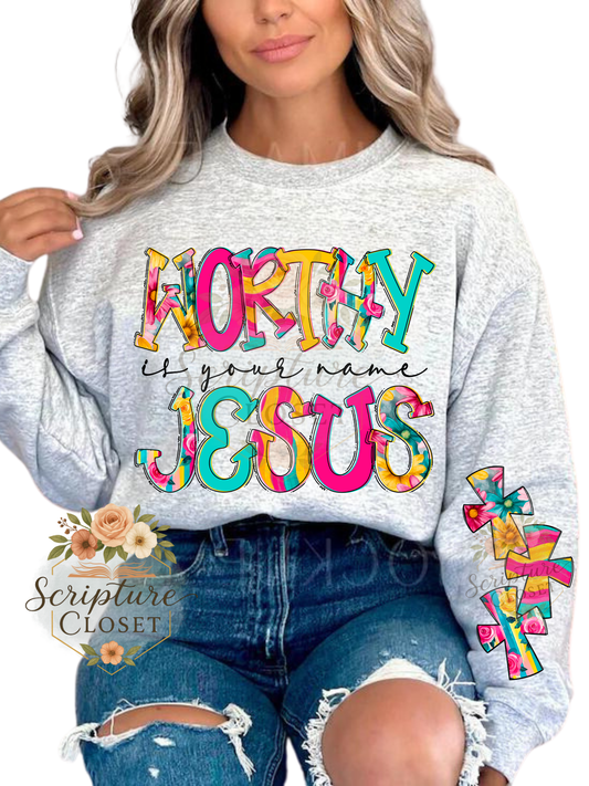 Preorder - Worthy Is Your Name Sweatshirt