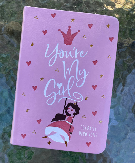 You’re My Girl - 365 Day Devotional