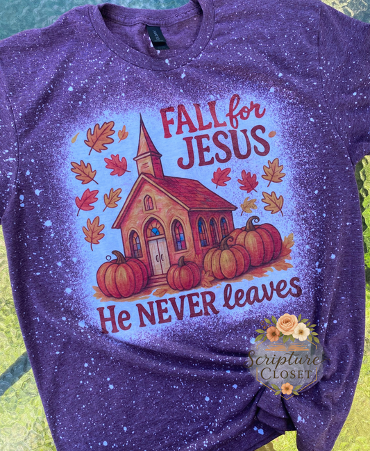 Fall For Jesus He Never Leaves Tee